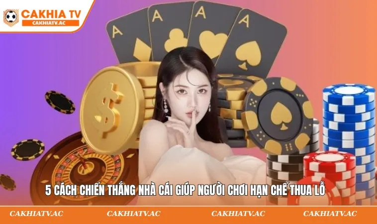 5 cách chiến thắng nhà cái