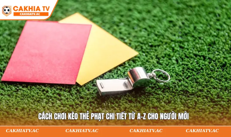 Cách chơi kèo thẻ phạt