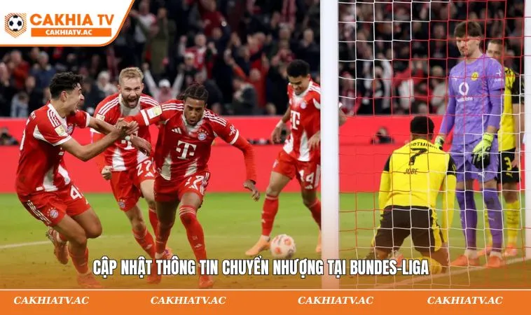 Cập nhật thông tin chuyển nhượng tại Bundes-Liga