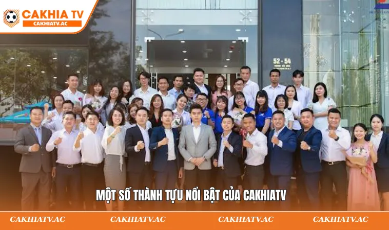 Một số thành tựu nổi bật của CAKHIATV