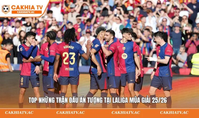 Kết Quả Bóng Đá Laliga - Cập Nhật Chính Xác Từ CAKHIATV 2 Top những trận đấu ấn tượng tại Laliga mùa giải 25/26